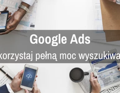 Miniatura: Google Ads – wykorzystaj pełną moc...