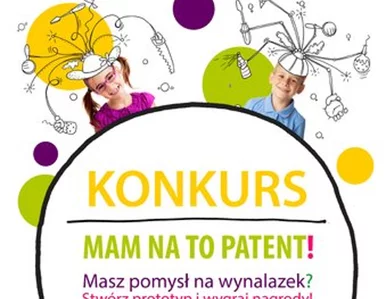 Miniatura: ,,Mam na to patent!" - rusza konkurs dla...