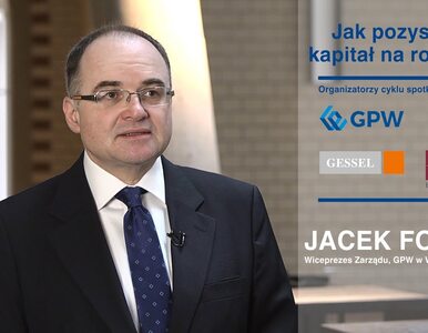 Jak pozyskać kapitał na rozwój: Jacek Fotek, GPW w Warszawie SA