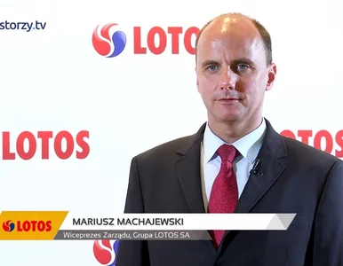 Miniatura: Grupa LOTOS SA, Mariusz Machajewski –...