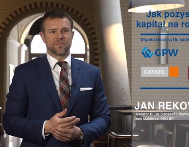 Jak pozyskać kapitał na rozwój: Jan Rekowski, DM PKO BP
